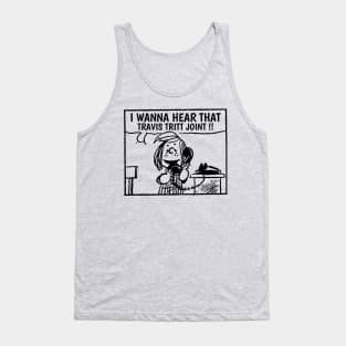 I Wanna Hear Travis Tritt Tank Top